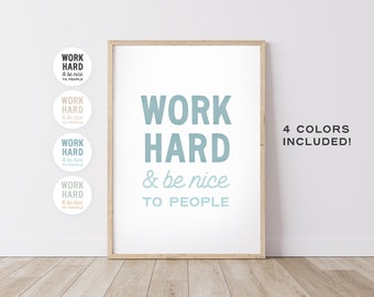 Work Hard And Be Nice To People –  Office Wall Decor, For The Home Prints, DIGITAL DOWNLOAD