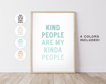 Kind People Are My Kinda People –  Classroom Wall Decor, For The Home Prints, Playroom Art, Kind Quotes – DIGITAL DOWNLOAD