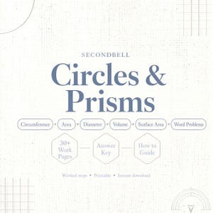 May include: A digital educational resource titled SECONDBELL Circles & Prisms featuring topics like Circumference, Area, Diameter, Volume, Surface Area, and Word Problems. It includes 30+ Work Pages, an Answer Key, and a How to Guide.
