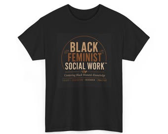 Black Feminist Social Work T-Shirt | Centering Black Women's Knowledge