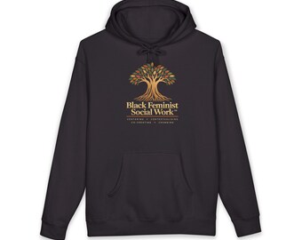 Black Feminist Social Work Hoodie | Afrocentric Social Justice Design