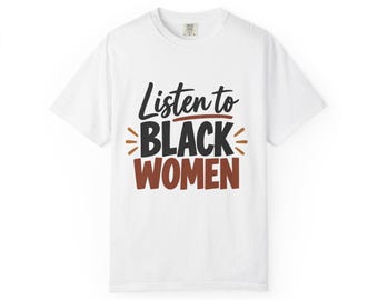 Listen to Black Women T-shirt | Social Justice Statement Tee