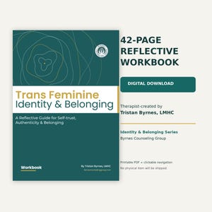 Könnte beinhalten: Ein 42-seitiges digitales Reflexions-Arbeitsbuch mit dem Titel Trans Feminine Identity & Belonging: A Reflective Guide for Self-trust, Authenticity & Belonging. Das Cover ist dunkelblaugrün mit goldenen Linien, erstellt von Tristan Byrnes, LMHC.