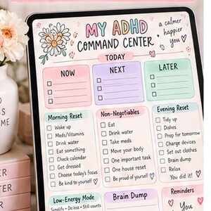 May include: A digital tablet displays an ADHD visual command center planner with sections for Now, Next, Later, Morning Reset, Non-Negotiables, Evening Reset, Low-Energy Mode, Brain Dump, and Reminders, featuring pastel colors and floral illustrations.