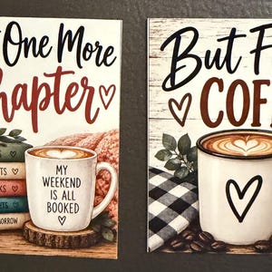 May include: Two rectangular wall signs. The left sign features a stack of books labeled Good Books, Cozy Blankets, Warm Drinks, Happy Thoughts, A Brighter Tomorrow, and a mug reading My Weekend Is All Booked. The right sign reads But First, Coffee with a mug.
