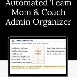 May include: A digital spreadsheet template titled Automated Team Mom & Coach Admin Organizer displayed on a laptop screen. The Team Dashboard shows data fields for player rosters, fees, and snack duty, with text stating Simple. Effective. Efficient.
