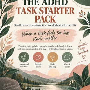 May include: A digital flyer titled The ADHD Task Starter Pack with the subtitle Gentle executive-function worksheets for adults. It features a landscape illustration of a lake and mountains, four circular icons, and text about task management.