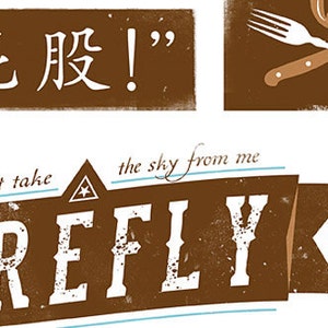 The very bottom of the print has the word Firefly and the phrase You can't take the sky from me with a some Chinese characters on a white background. Above are objects from the film and show.