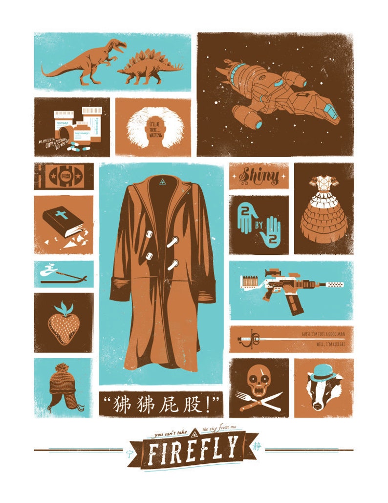 This tv poster depicts objects from the show Firefly and film Serenity including Mal's brown coat, Wash's dinos, Kaylee's pink dress, Simon's medical supplies, and more. Colors are light and dark brown, light blue, and white.