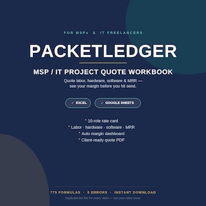 May include: A dark blue digital workbook titled PACKETLEDGER for MSPs and IT freelancers. It features an MSP / IT project quote workbook for labor, hardware, software, and MRR, compatible with Excel and Google Sheets, including a 10-role rate card.