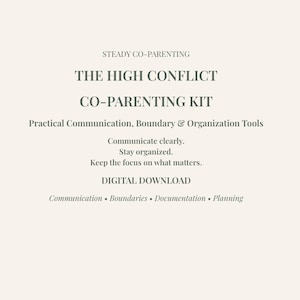 May include: A digital download titled STEADY CO-PARENTING THE HIGH CONFLICT CO-PARENTING KIT. It includes Practical Communication, Boundary & Organization Tools, with text stating Communicate clearly, Stay organized, Keep the focus on what matters.
