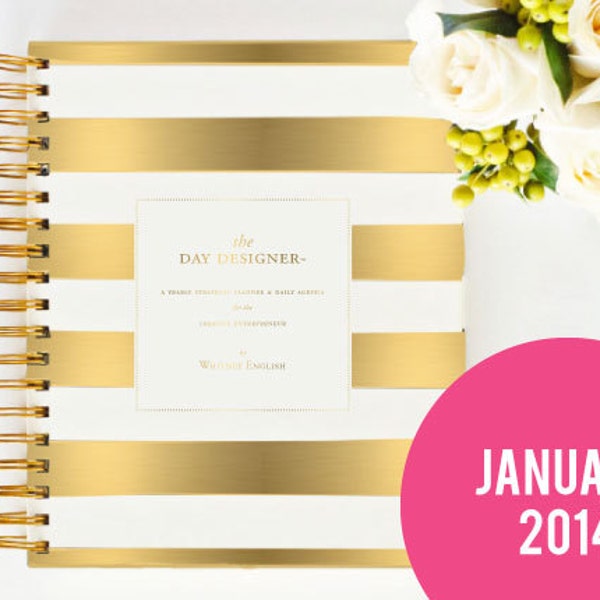 JANUARY 2014 - 2015 GOLD Day Designer - A Yearly Strategic Planner & Daily Agenda for the Creative Entrepreneur