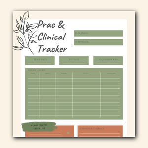 May include: A printable Prac & Clinical Tracker document featuring a sage green and terracotta color scheme. The layout includes sections for placement details, start and end dates, required hours, a log for hours, a competencies checklist, and feedback.