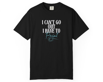 No puedo salir, tengo que pintar (Camiseta) / Camiseta de artista pintor