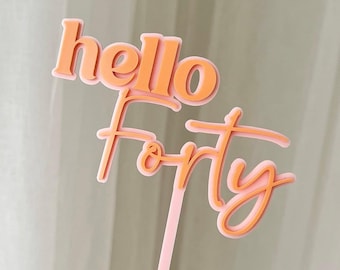 Hello Forty Cake Topper | Pastel Orange & Pink Acrylic 40th Birthday Decor