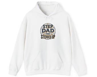Step Dad That Stepped Up hoodie | Stepdad Pride Sweatshirt