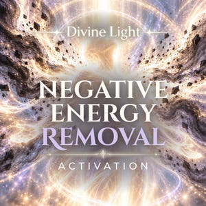 May include: A digital graphic featuring the text Divine Light, NEGATIVE ENERGY REMOVAL, and ACTIVATION. The background displays a swirling, ethereal nebula of gold, white, and purple light with dark, floating geometric fragments.