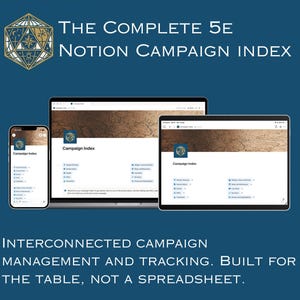 May include: A digital campaign management tool displayed on a smartphone, laptop, and tablet screen. The interface features the text The Complete 5E Notion Campaign Index and Interconnected Campaign Management and Tracking. Built for the table, not a spreadsheet.