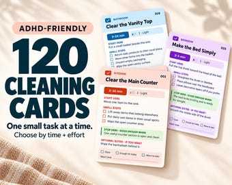 May include: A set of 120 ADHD-friendly cleaning cards featuring tasks for the kitchen, bathroom, and bedroom. Each card includes a title, estimated time, effort level, small steps, and checkboxes for completion. The text reads ADHD-FRIENDLY 120 CLEANING CARDS.