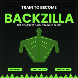May include: A digital guide titled TRAIN TO BECOME BACKZILLA THE COMPLETE BACK TRAINING GUIDE. The graphic features a stylized green human back silhouette on a black background with text labels 50+ PAGES, 20 EXERCISES, and INSTANT PDF.