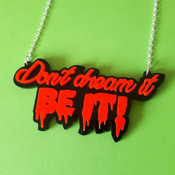 Don't Dream It Be It necklace - laser cut acrylic