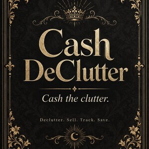 May include: A rectangular black sign with gold ornate floral borders and a crown icon. The text reads Cash DeClutter, Cash the clutter, and Declutter. Sell. Track. Save. The design features a dark background with gold lettering and decorative flourishes.