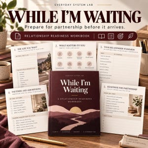 May include: A dark maroon workbook titled While I'm Waiting: A Relationship Readiness Workbook with a landscape illustration of hills and a sun. Surrounding the book are five white printed pages featuring checklists, text, and icons for relationship preparation.