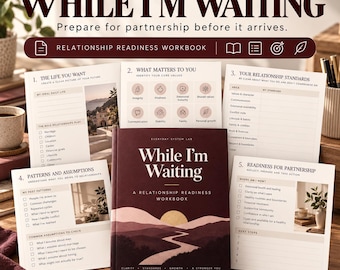 May include: A dark maroon workbook titled While I'm Waiting: A Relationship Readiness Workbook with a landscape illustration of hills and a sun. Surrounding the book are five white printed pages featuring checklists, text, and icons for relationship preparation.