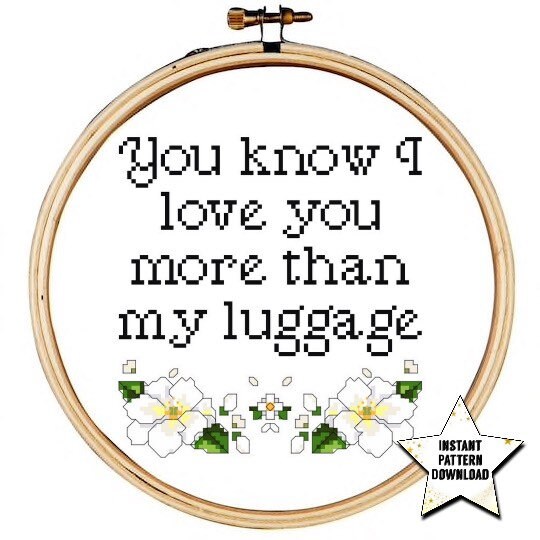 You Know I Love You More Than My Luggage Cross Stitch Pattern Etsy