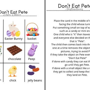 May include: A printable game board for a "Don't Eat Pete" game. The board has nine squares with pictures of an egg, Easter bunny, basket, flowers, chocolate, Peep, coloring eggs, chick, and jelly beans. The game instructions are on the right side of the board.
