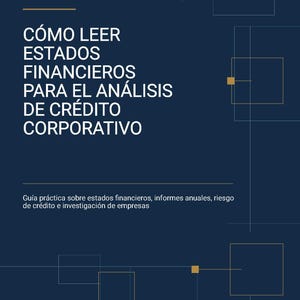 Puede incluir: Una portada de libro azul oscuro titulada CÓMO LEER ESTADOS FINANCIEROS PARA EL ANÁLISIS DE CRÉDITO CORPORATIVO. La portada presenta líneas doradas finas, cuadrados geométricos y el subtítulo Guía práctica sobre estados financieros, informes anuales, riesgo de crédito e investigación de empresas.
