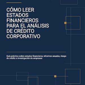 May include: A dark blue book cover titled CÓMO LEER ESTADOS FINANCIEROS PARA EL ANÁLISIS DE CRÉDITO CORPORATIVO. The subtitle reads Guía práctica sobre estados financieros, informes anuales, riesgo de crédito e investigación de empresas.