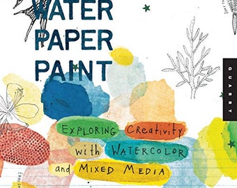 Art Night,  Water Paper Paint: Exploring Creativity with Watercolor and Mixed Media Heather Smith Jones 1592536557