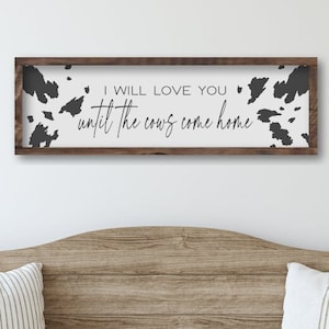 I Will Love You Until The Cows Come Home Framed Wooden Sign, Farmhouse Country Home Decor, Cowboy Nursery,  Rustic Farmhouse Wall Decor