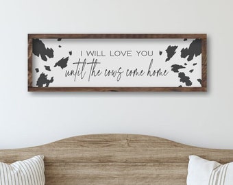 I Will Love You Until The Cows Come Home Framed Wooden Sign, Farmhouse Country Home Decor, Cowboy Nursery,  Rustic Farmhouse Wall Decor