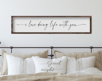 Over The Bed Master Bedroom Sign, I Love Doing Life With You Bedroom Wall Decor, Bedroom Wood Sign, Farmhouse Bedroom Sign, Gift for Couple