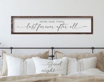 Over The Bed Master Bedroom Sign, Maybe Some Things Last Forever, Wood Bedroom Decor, Anniversary Gift for Wife,  Gift for Couple