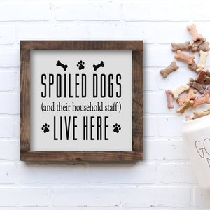 Funny Wood Dog Wall Sign, Gifts for Dog Lovers, Home Decor for Dog Owners, Spoiled Dogs Wall Art, Humorous Modern Farmhouse Dog Wall Sign