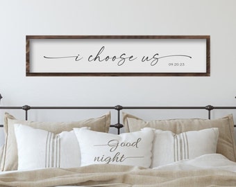 I Choose Us Over The Bed Wood Sign, Wooden Master Bedroom Decor, Couple Gift Date Sign, Wedding Date Gift, Gift for Bride