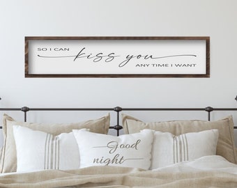 So I Can Kiss You Any Time I Want Over the Bed Master Bedroom Wood Sign, Above the Bed Wall Decor, Gift for Couple