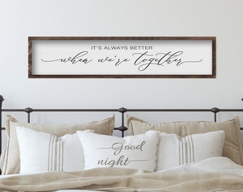 It's Always Better When We're Together, Above The Bed Wooden Sign, Master Bedroom Wood Wall Art, Gift for Anniversary