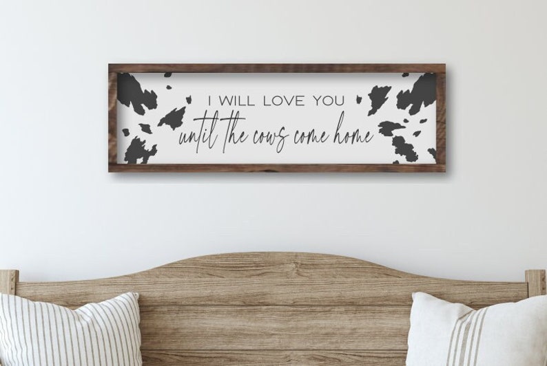 I Will Love You Until The Cows Come Home Framed Wooden Sign, Farmhouse Country Home Decor, Cowboy Nursery, Rustic Farmhouse Wall Decor zdjęcie 1