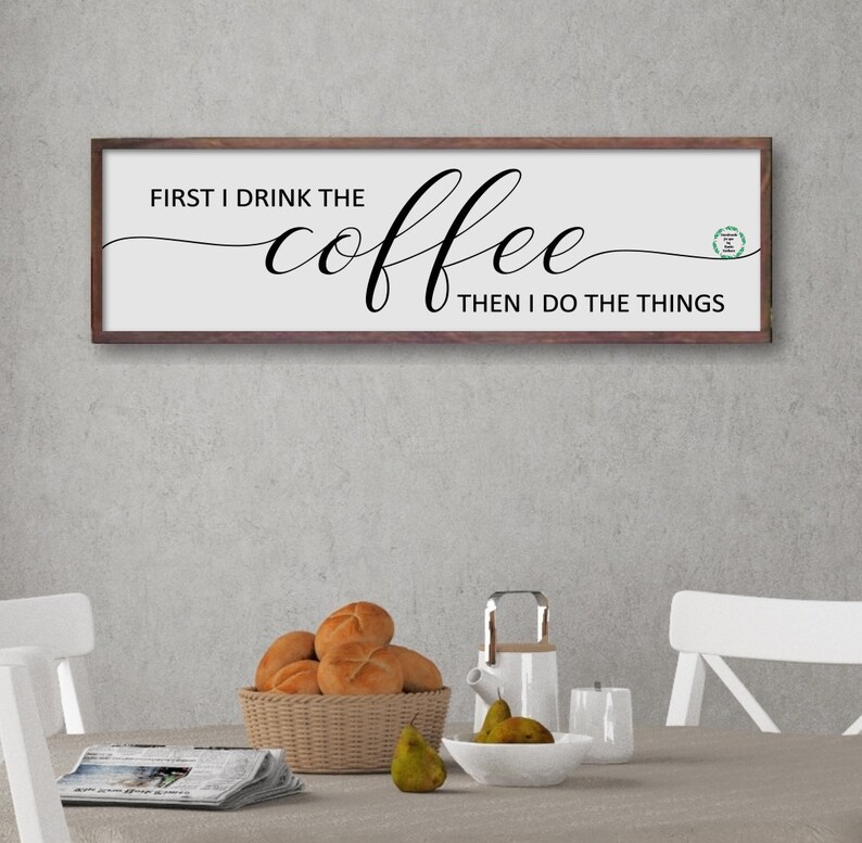 First I Drink the Coffee Coffee Signs Kitchen Wall Decor Etsy Canada