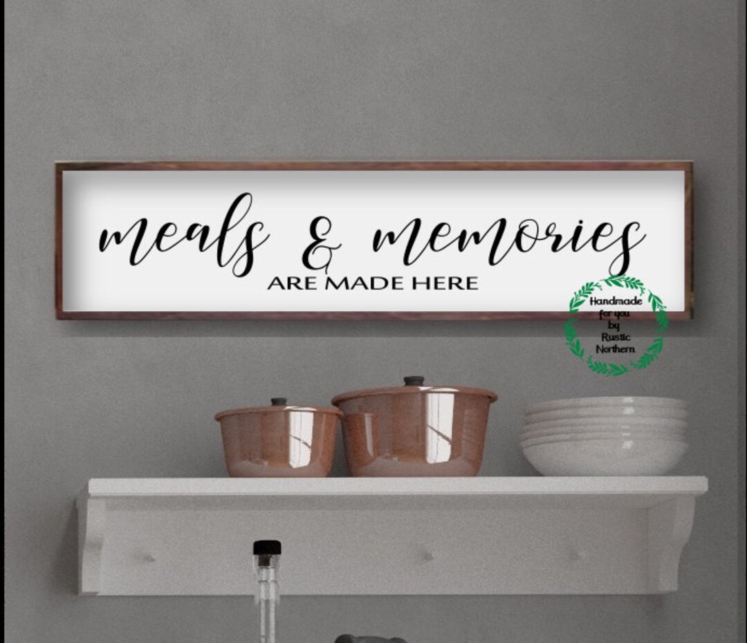 Meals and Memories Are Made Here Wood Sign Kitchen Signs Etsy