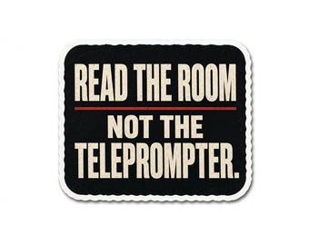 Read The Room Not The Teleprompter Sticker | Political Humor Vinyl 2 Pack