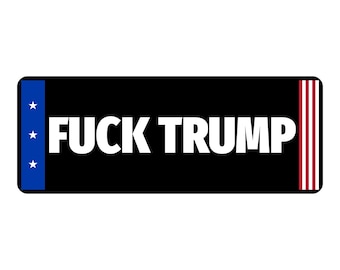 Fuck Trump Bumper Sticker | Political Vinyl Decal | Protest Sticker