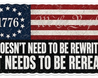 It Needs To Be Reread 1776 Sticker | Constitution Political Humor Vinyl 2 Pack