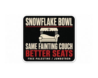 Snowflake Bowl Same Fainting Couch Better Seats Sticker | Political Humor Vinyl 2 Pack