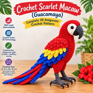 May include: A crochet Scarlet Macaw amigurumi with red, yellow, and blue feathers, a white face patch, and a dark gray beak and feet. Text reads: Crochet Scarlet Macaw (Guacamaya), Complete 3D Amigurumi Crochet Pattern, Skill Level: Intermediate, 12-14 in.
