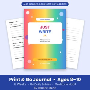 以下が含まれることがあります： JUST WRITE JR. A Daily Journal for Noticing the Goodというタイトルの12週間ジャーナル。虹色のグラデーションの表紙に白い星と円が描かれています。ジャーナルには、毎日の記入、日付、プロンプト用の線が入った内ページが含まれています。テキストには、ALSO INCLUDED: GOODNOTES DIGITAL EDITION、SHOW UP. WRITE. REPEAT!、BY RANDEE MARIEが含まれています。